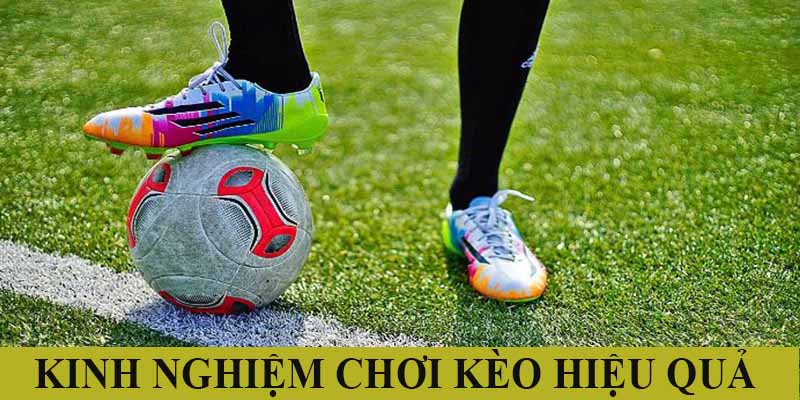 Kinh nghiệm chơi kèo bóng đá hiệu quả